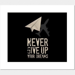 Airplane Pilot Shirts - Never Give Up your Dreams Posters and Art